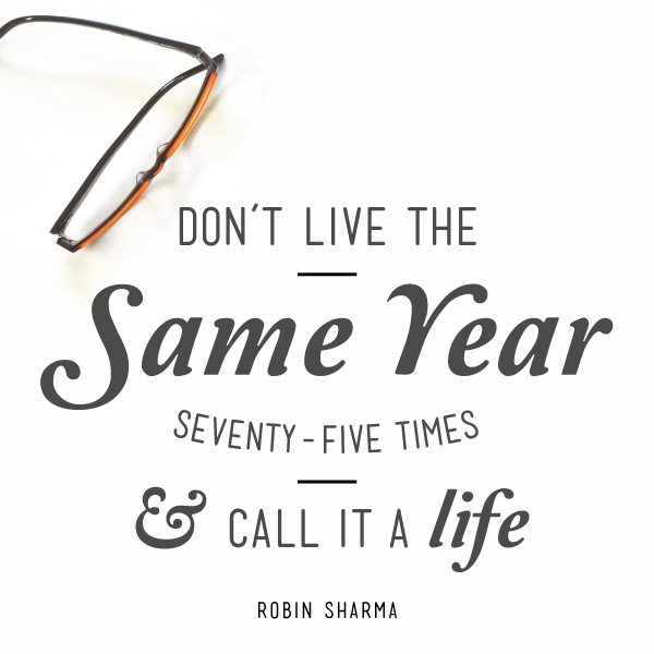 don't live the same year seventy-five times